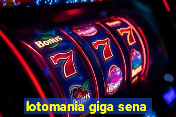 lotomania giga sena